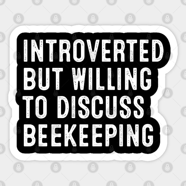 Introverted But Willing To Discuss Beekeeping Sticker by HeroGifts